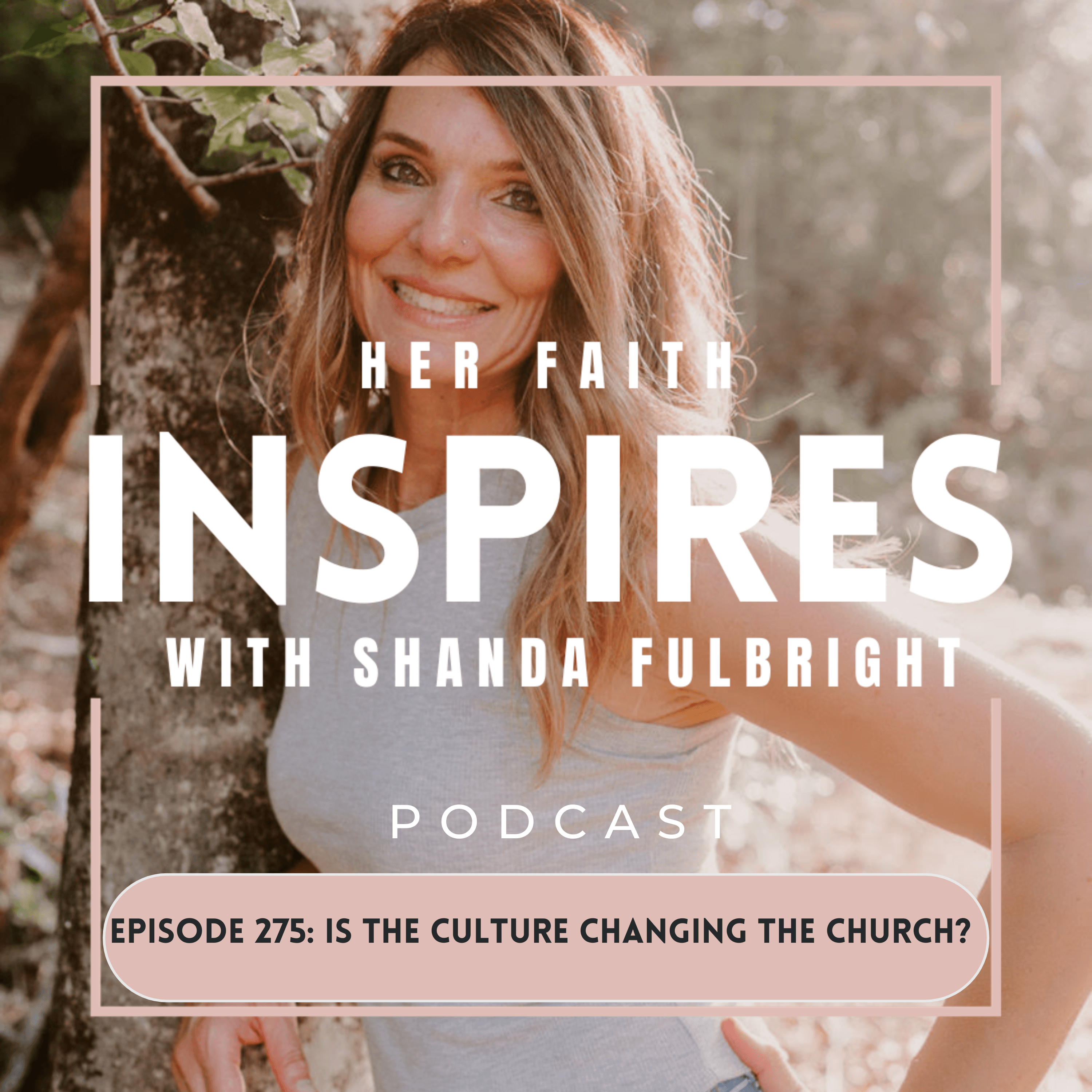 Ep 275: Is the culture changing the church?