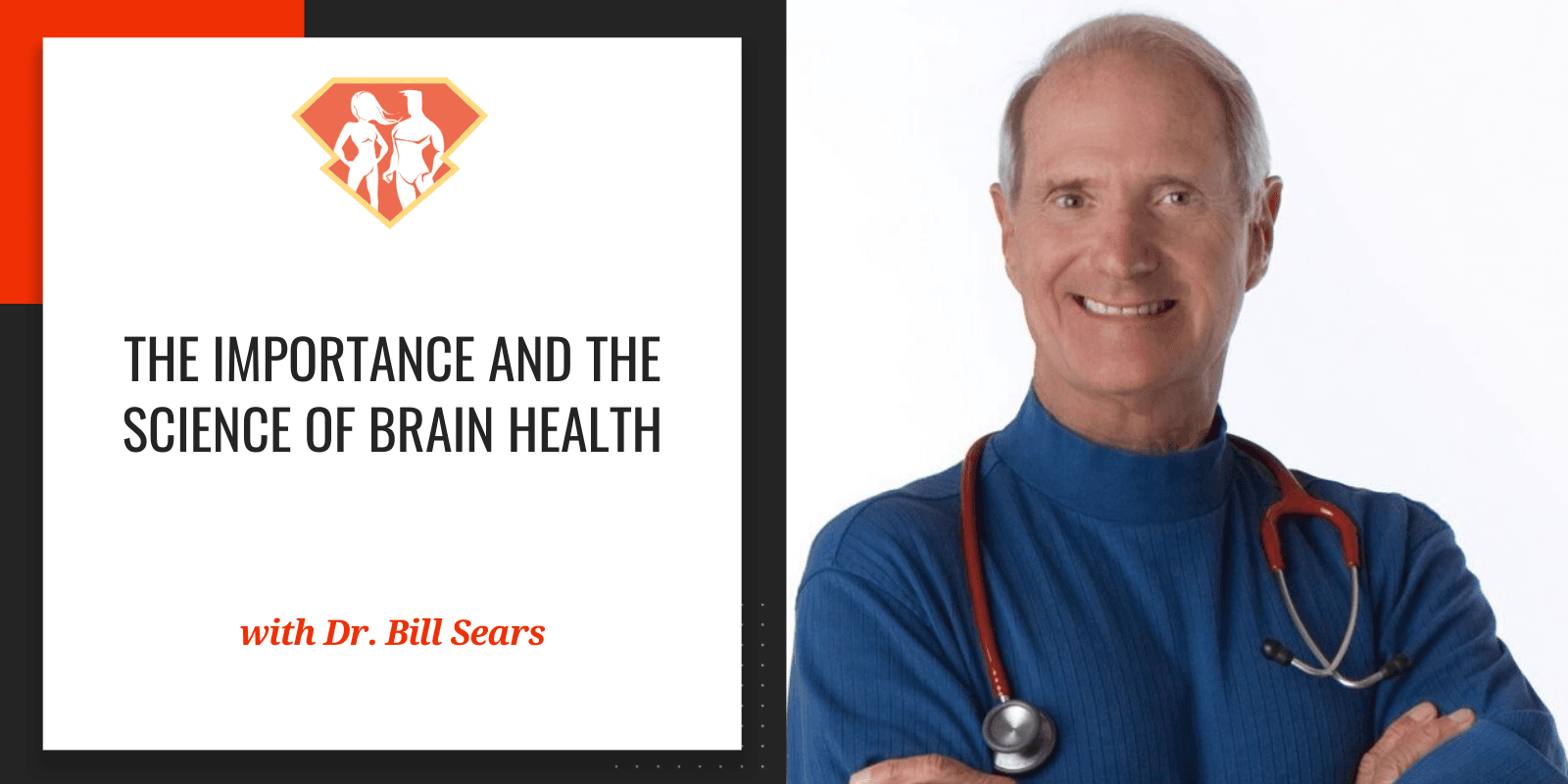 Ep. 287: The Importance And The Science Of Brain Health W/ Dr. Bill Sears