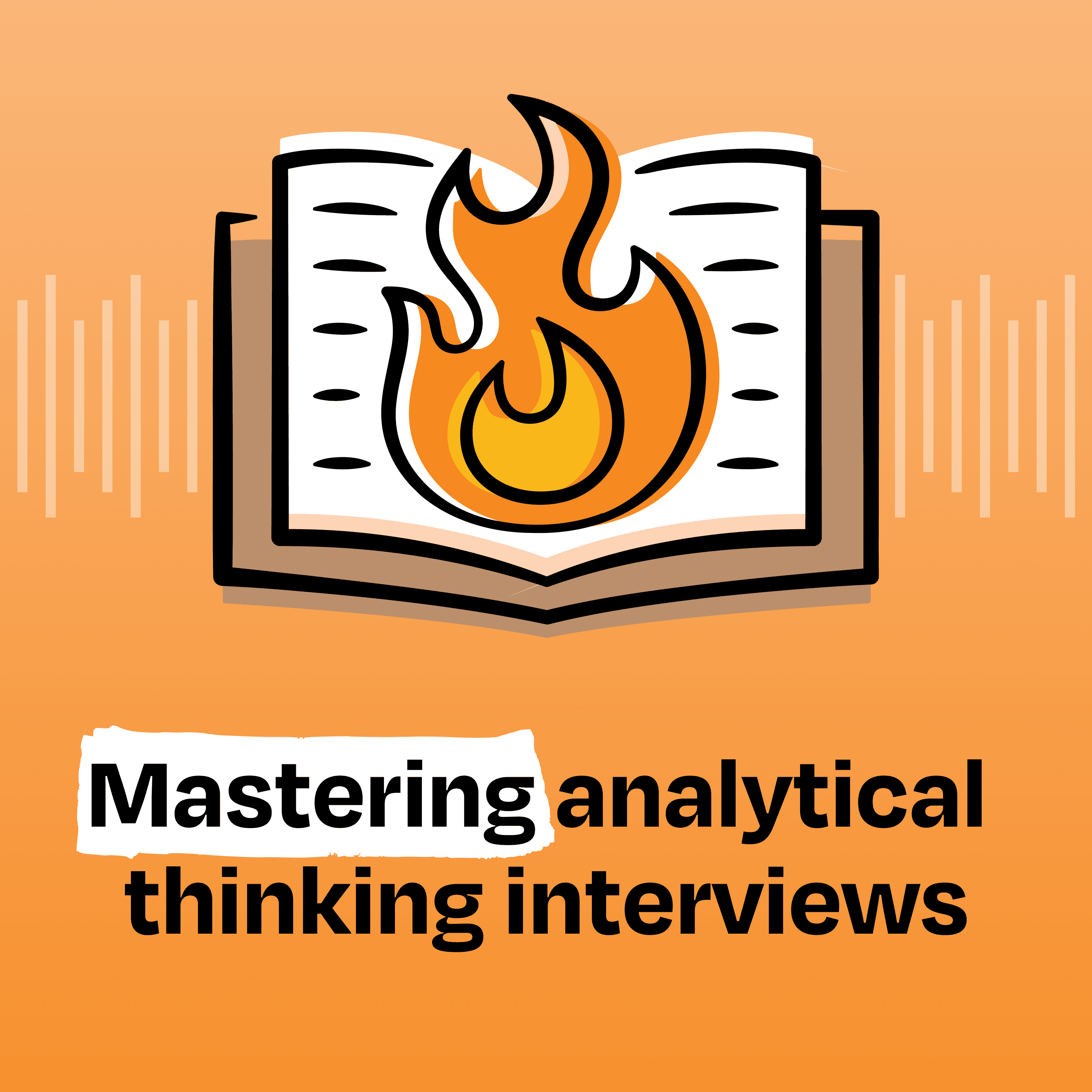 The definitive guide to mastering analytical thinking interviews
