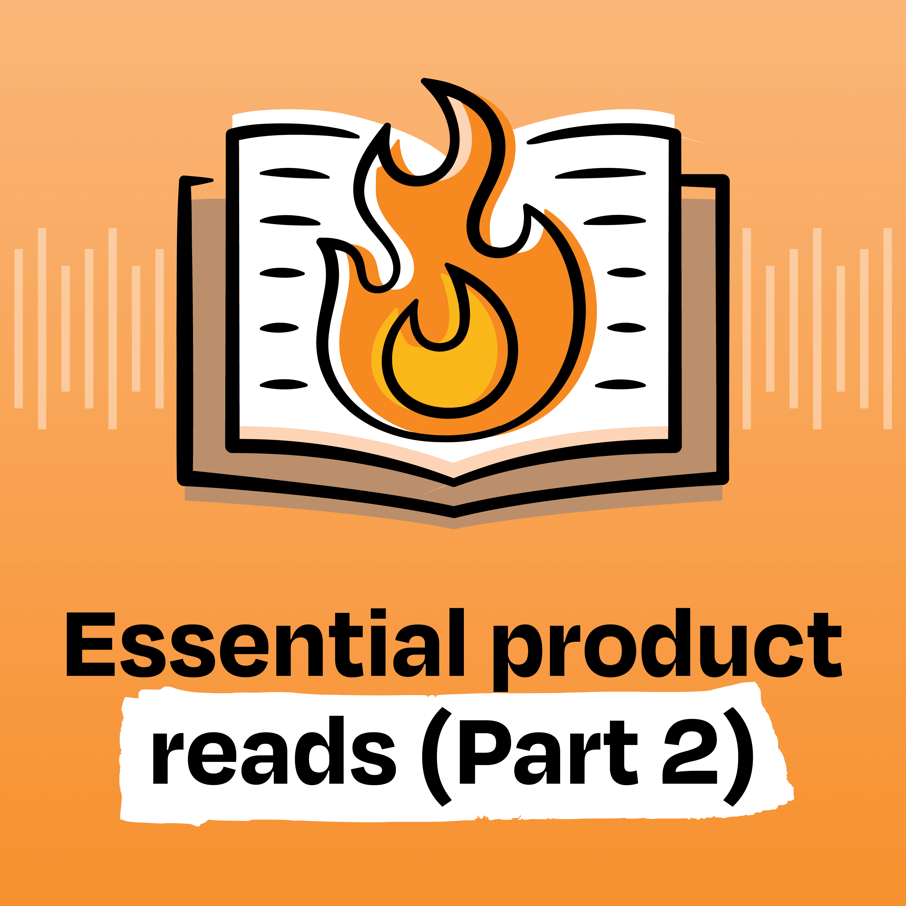 Essential reading for product builders—part 2