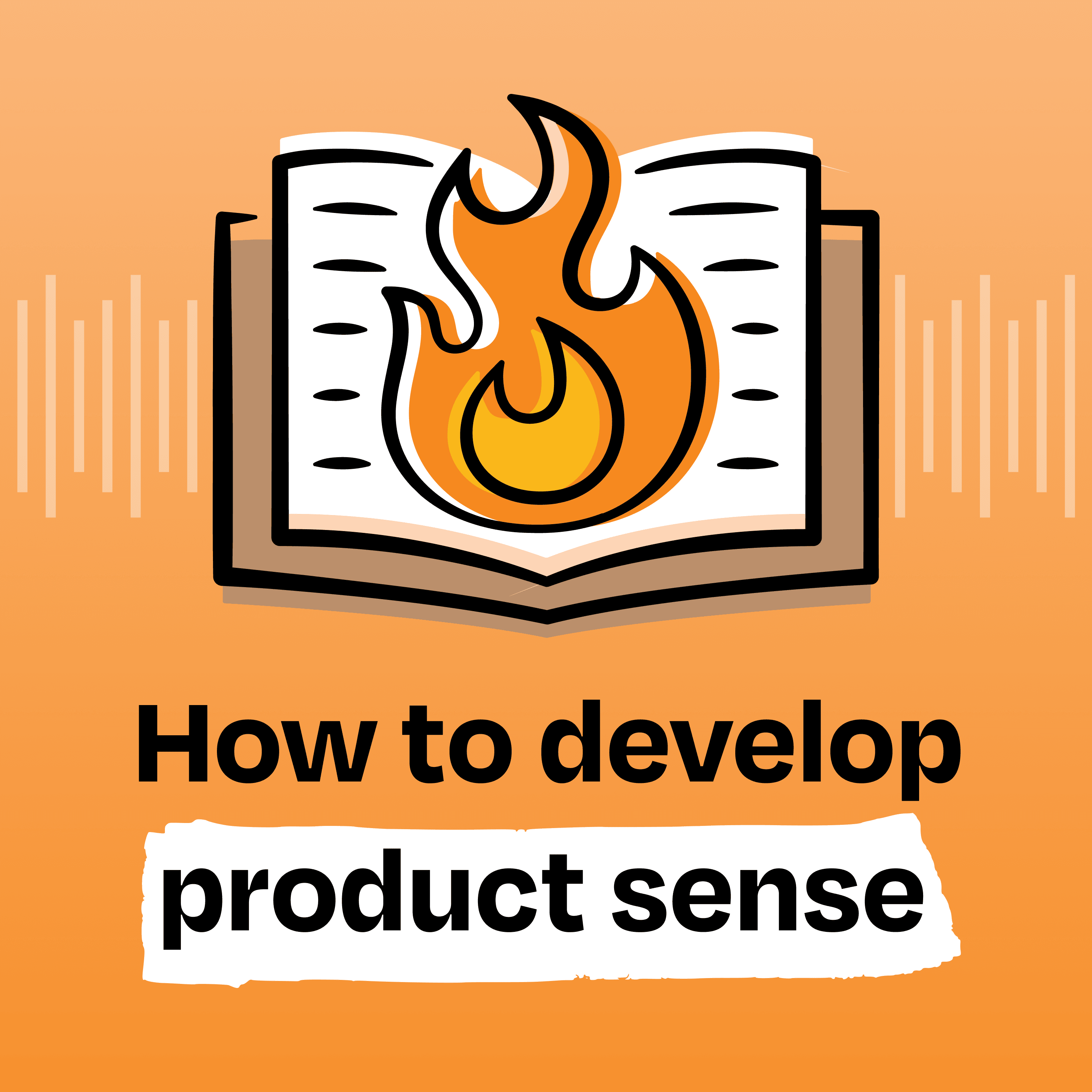 How to develop product sense