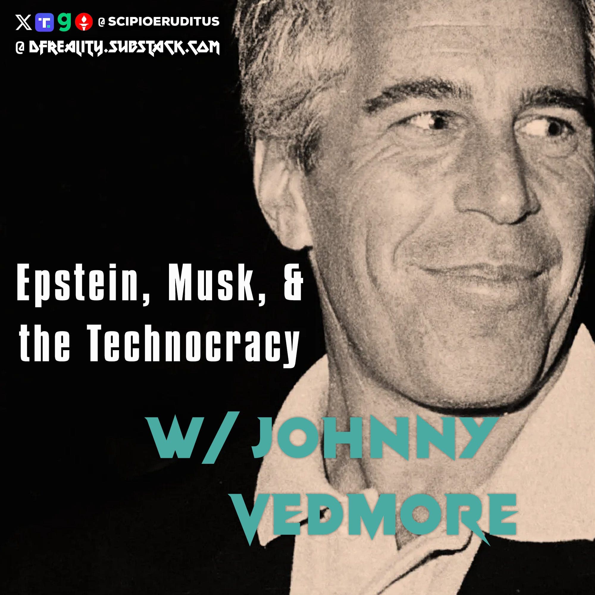 Epstein, Musk, & the Technocracy w/ Johnny Vedmore