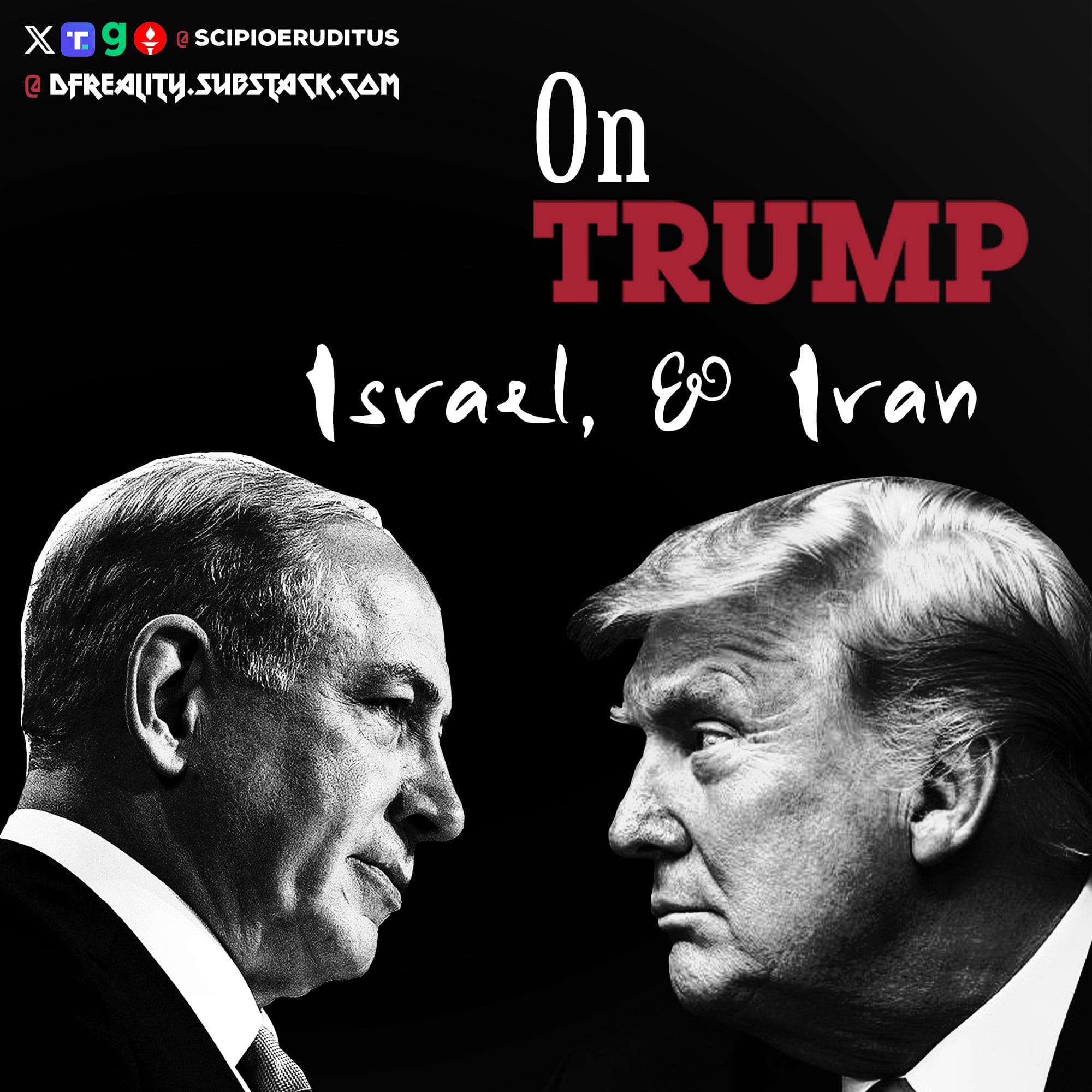 On Trump, Israel, & Iran