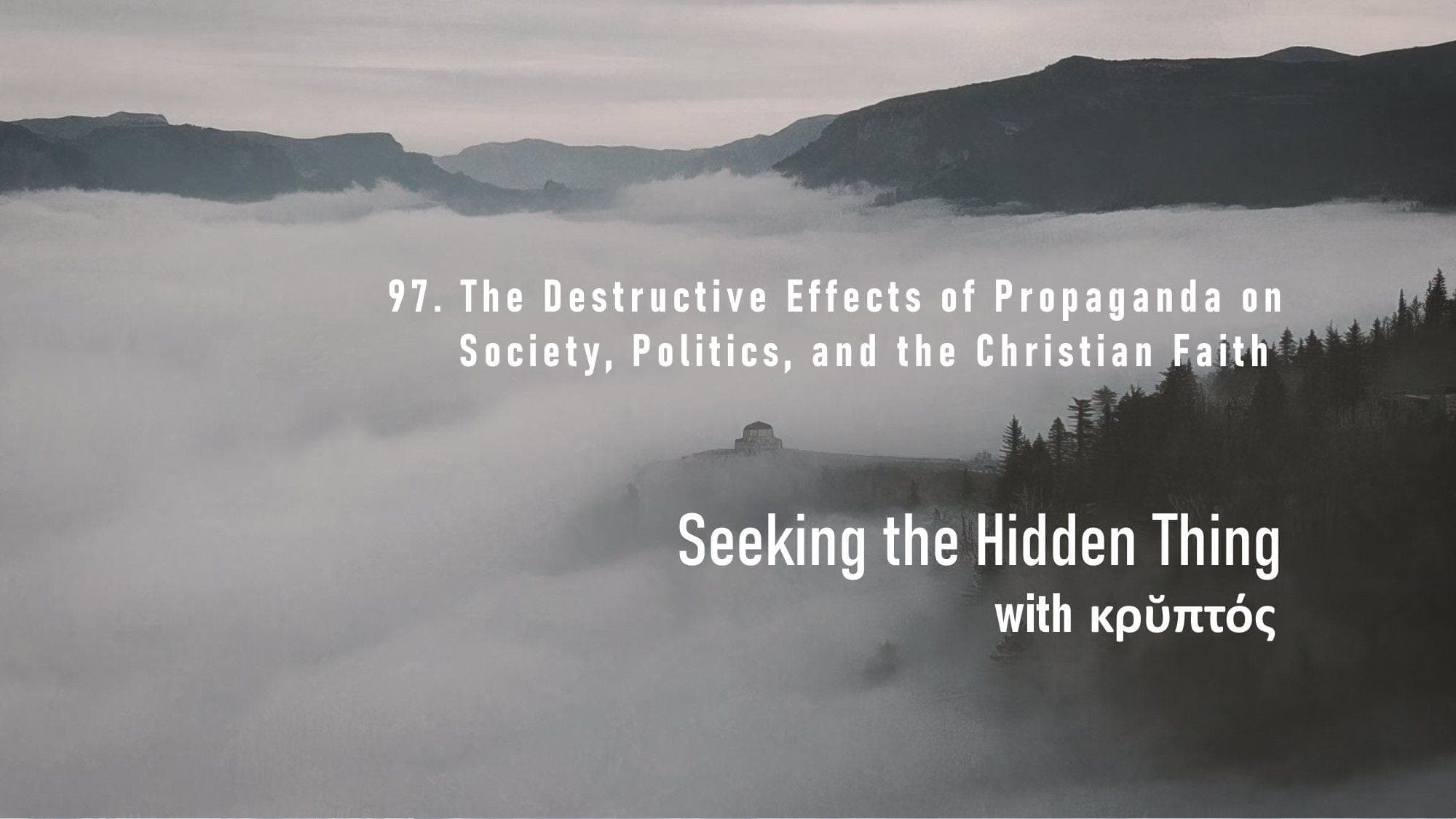 97. The Destructive Effects of Propaganda on Society, Politics, and the Christian Faith