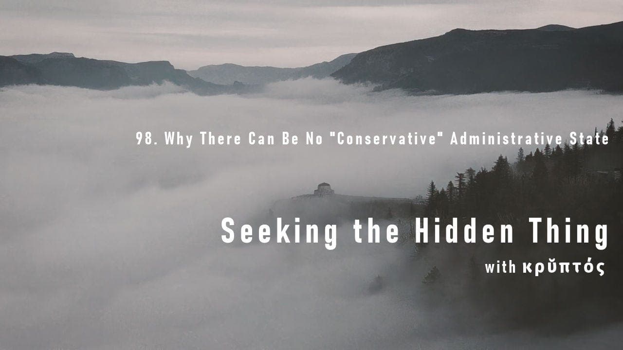 98. Why There Can Be No "Conservative" Administrative State