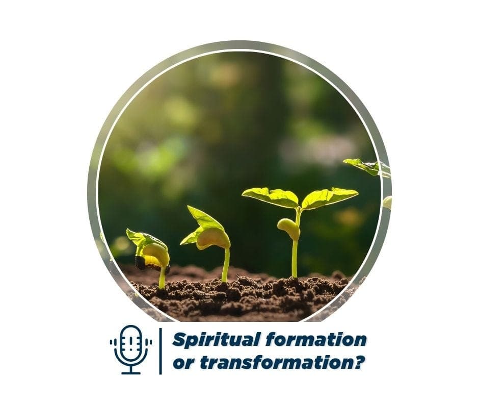 Spiritual formation or transformation?