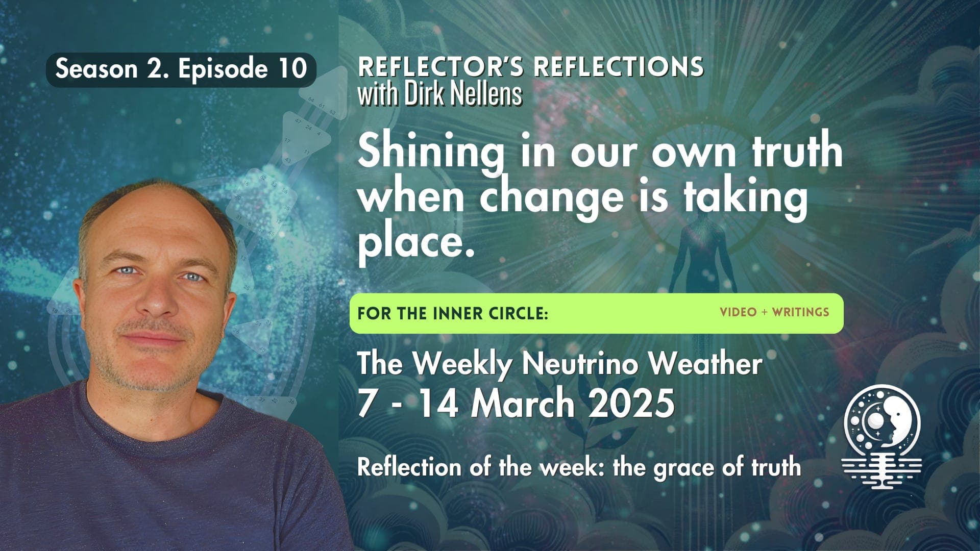 Reflection of the week: the grace of truth | Neutrino Weather 7 - 14 March | Shining in our own truth when change is taking place