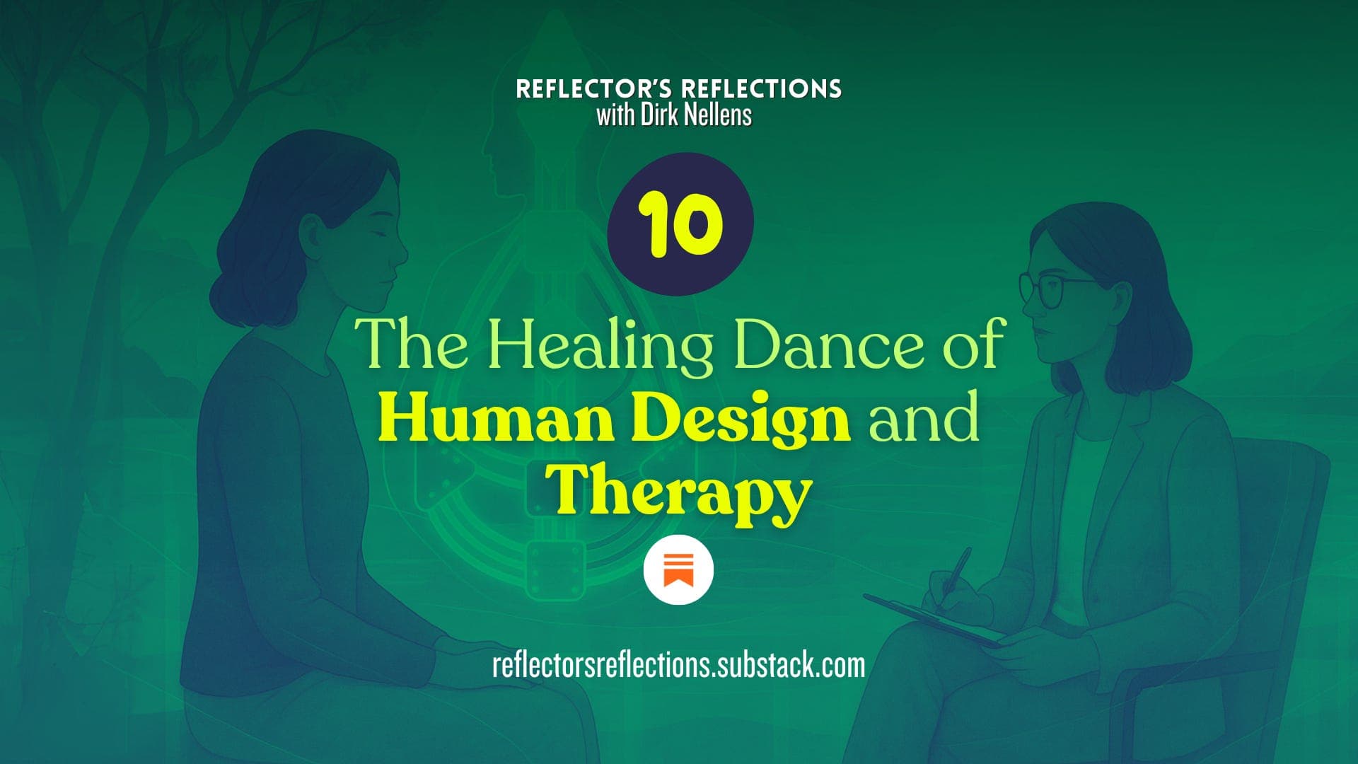 Part X - The synergy between Human Design and Therapy & a great time for observing the mysteries hidden in our nervous system.