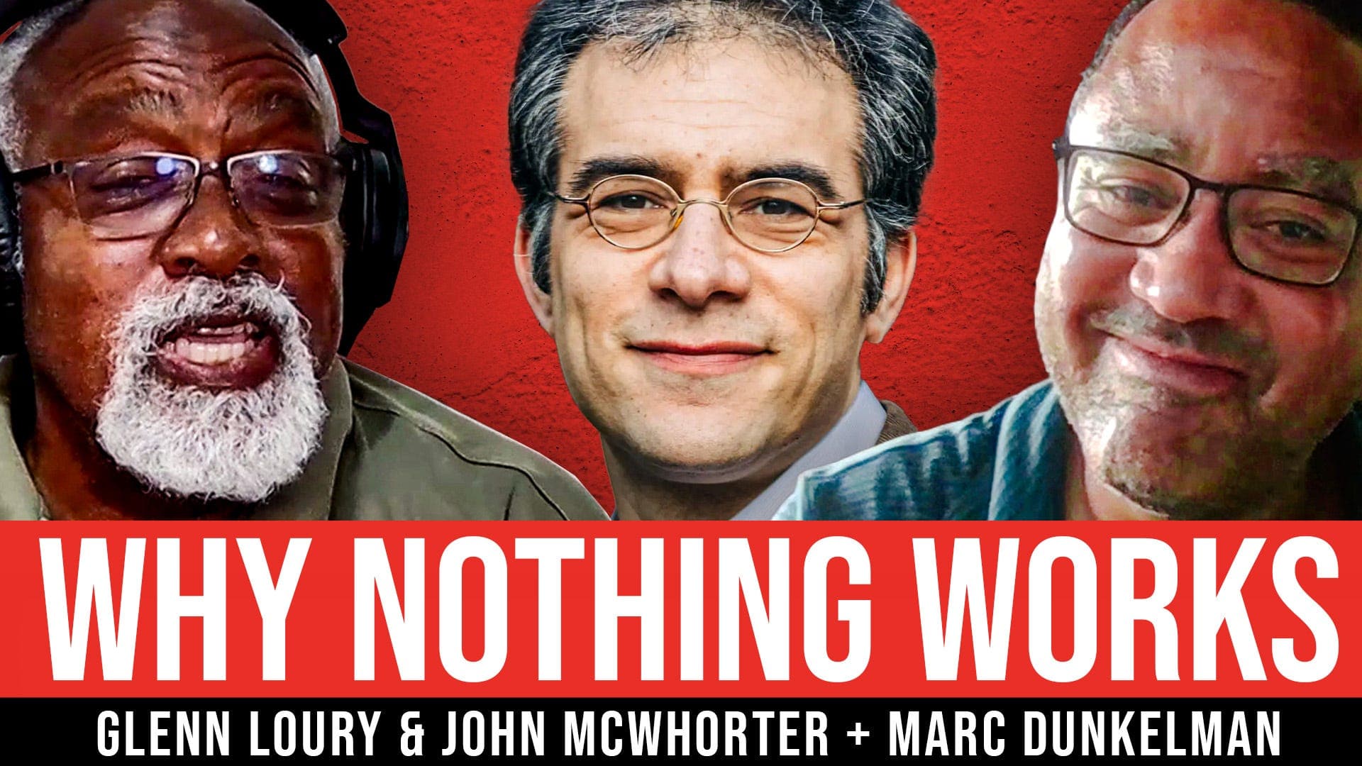 John McWhorter & Marc Dunkelman – Why Nothing Works