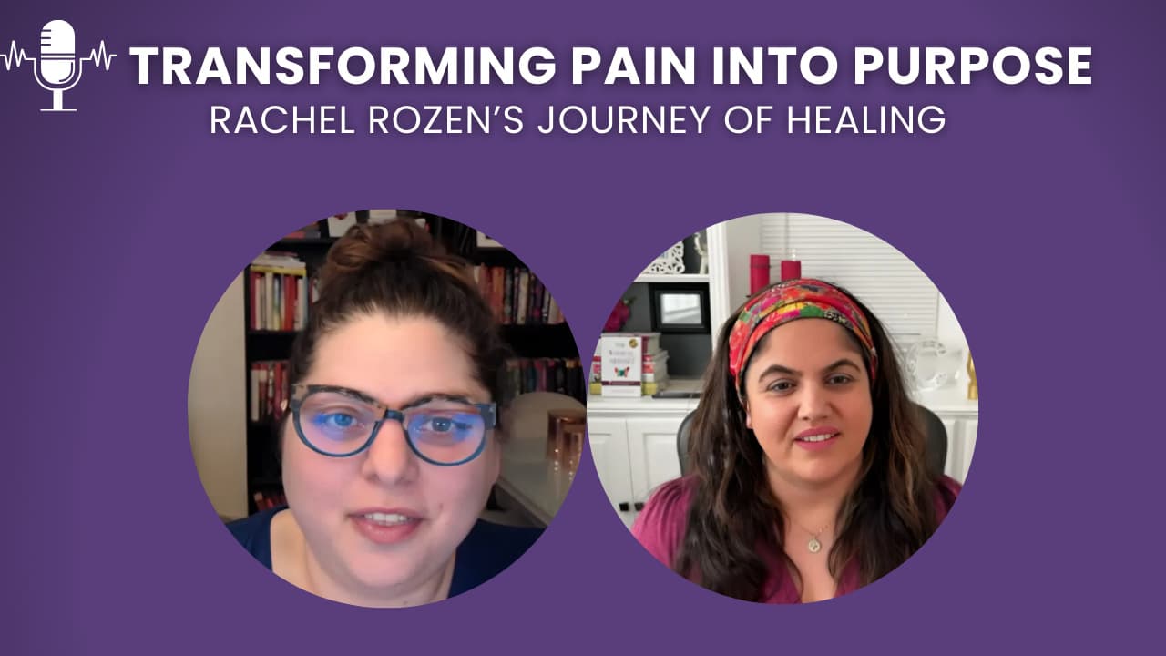 From Trauma to Triumph: Rachel Rozen’s Journey of Healing, Resilience, and Building Authentic Connections