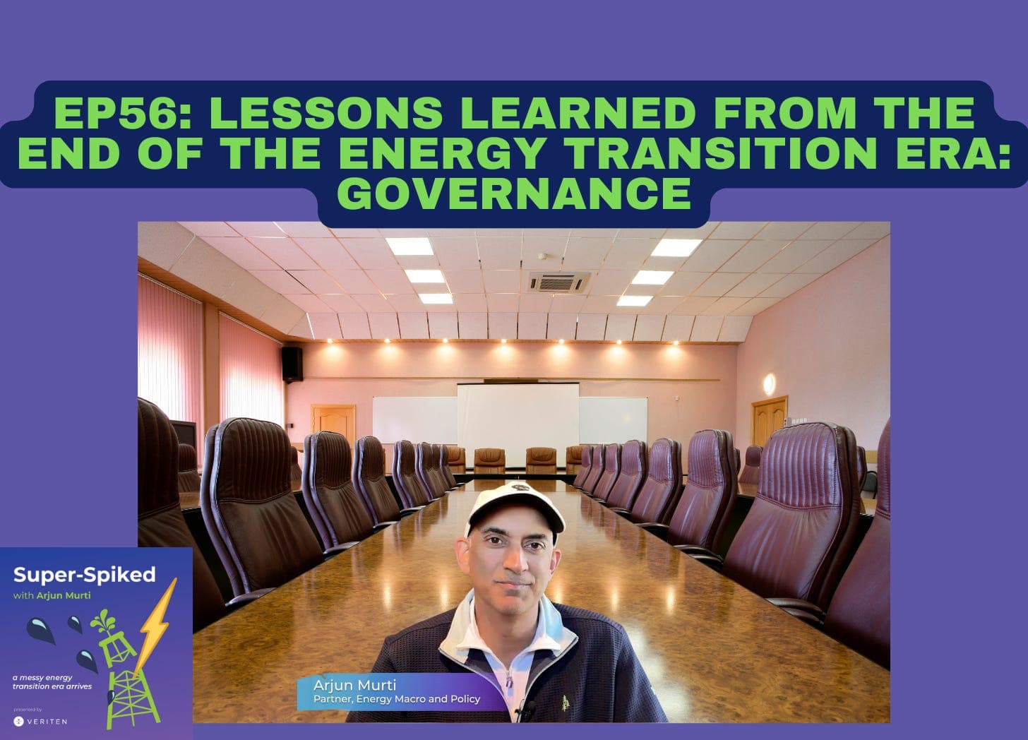 Super-Spiked Videopods (EP56): Lessons from The End of the Energy Transition Era: Governance