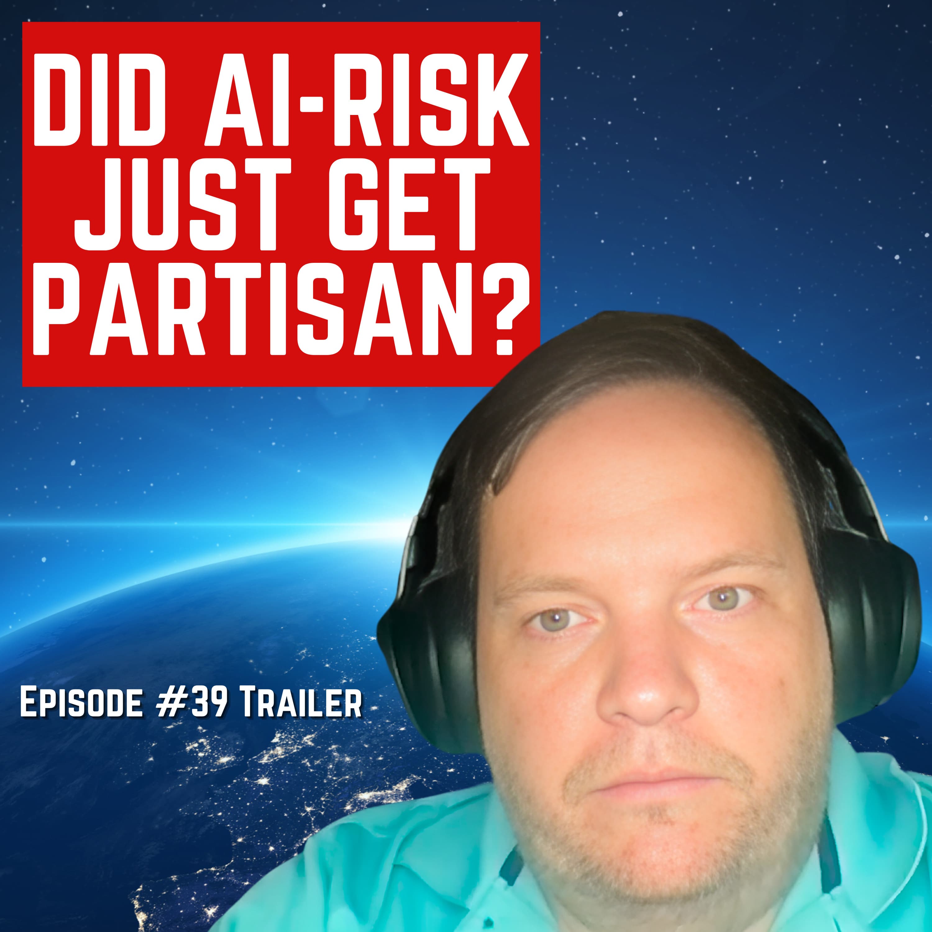 Episode #39 Trailer “Did AI-Risk Just Get Partisan?” For Humanity: An AI Risk Podcast