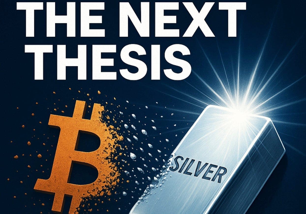 From Bitcoin to Silver Part 2: The Next Thesis Has Arrived