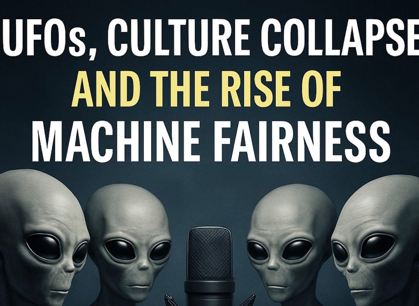 UFOs, Culture Collapse, and the Rise of Machine Fairness