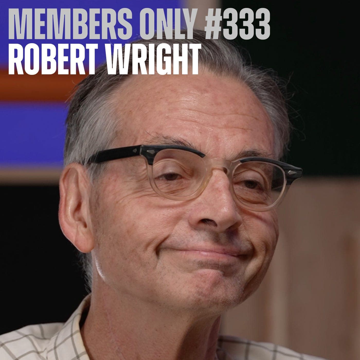 Failing "The God Test" (w/ Robert Wright) - Members Only #333
