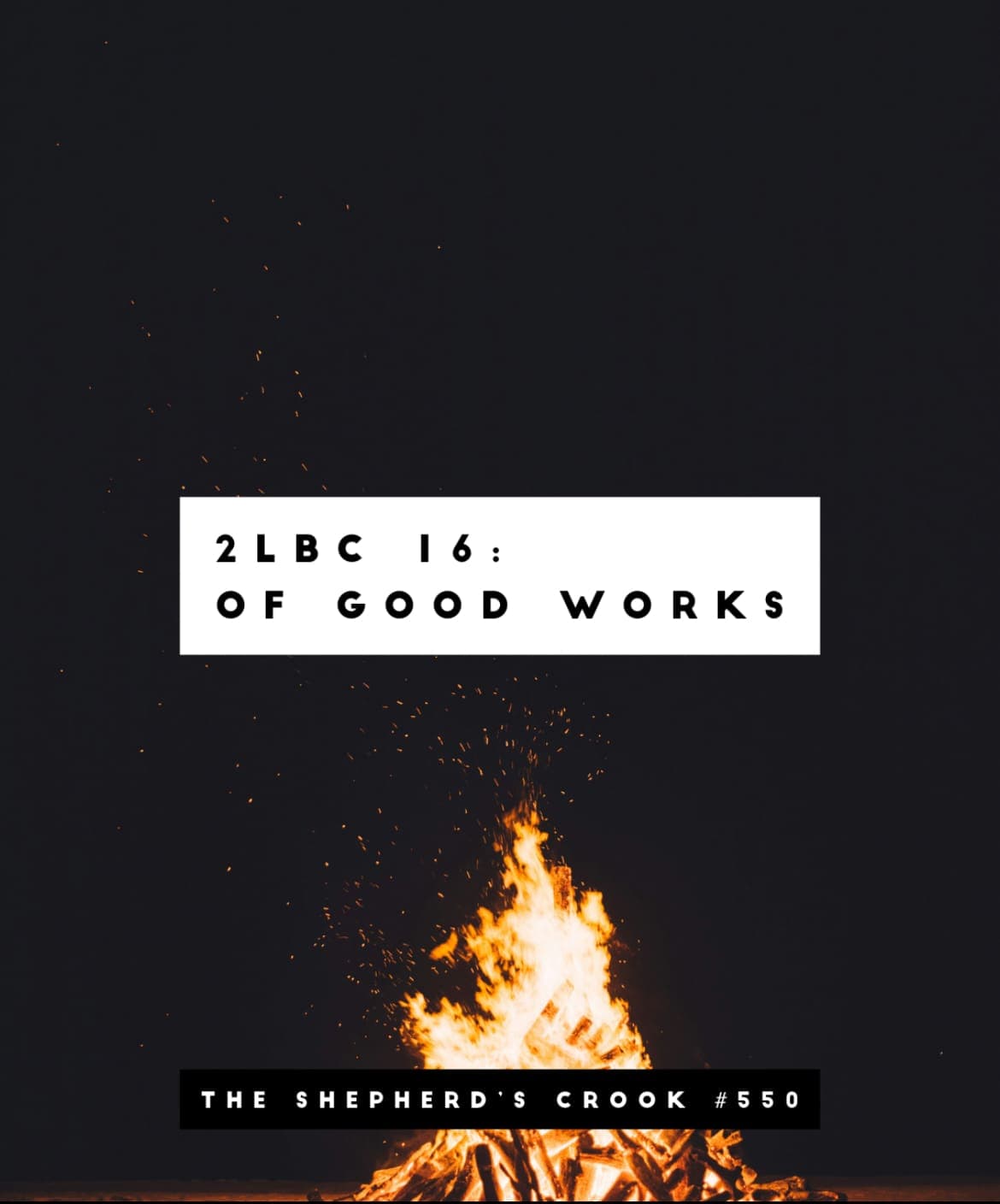 #550 Get To Work! 2LBC Chapter 16: Of Good Works