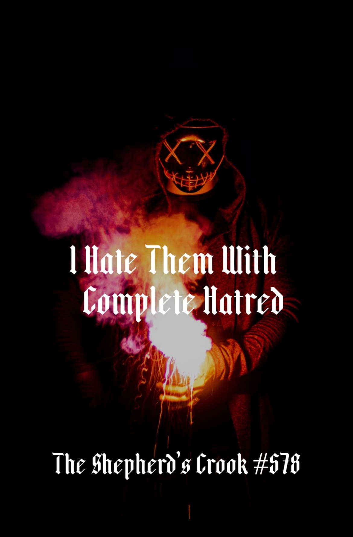#578 I Hate Them With Complete Hatred