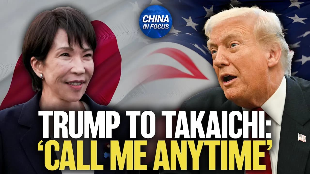 ‘Call Me Anytime’ — Trump Calls Takaichi Amid China’s Pressure | China in Focus