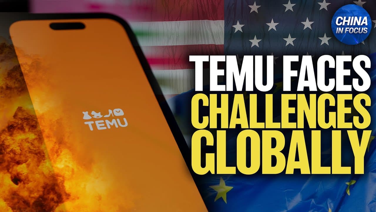 Temu's Parent Company Faces Challenges From U.S., EU, And At Home | China in Focus