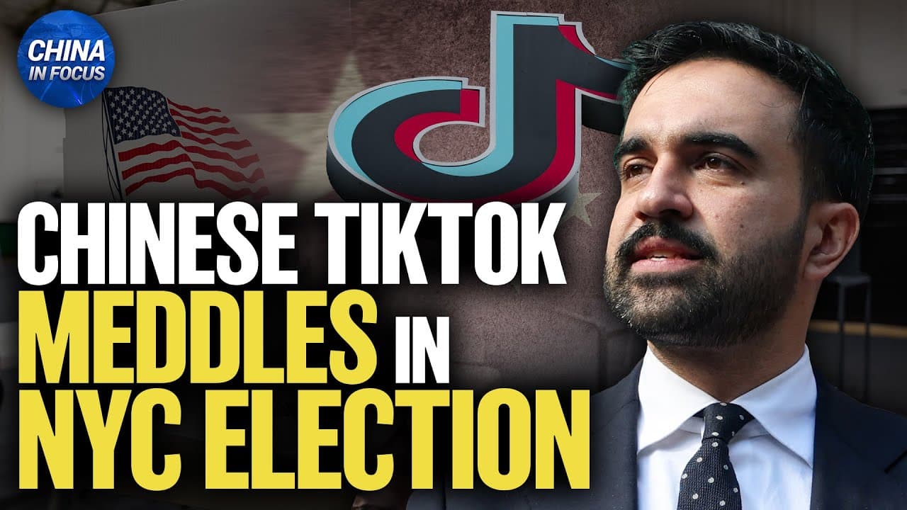 Leaked Documents: TikTok meddles in NYC election, Pushing Pro-Mamdani Videos | China in Focus