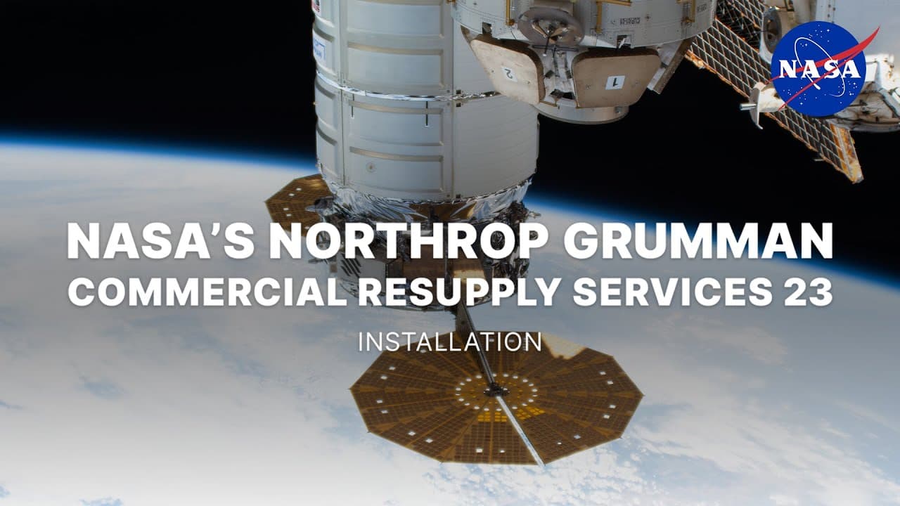 NASA’s Northrop Grumman Commercial Resupply Services 23 Installation