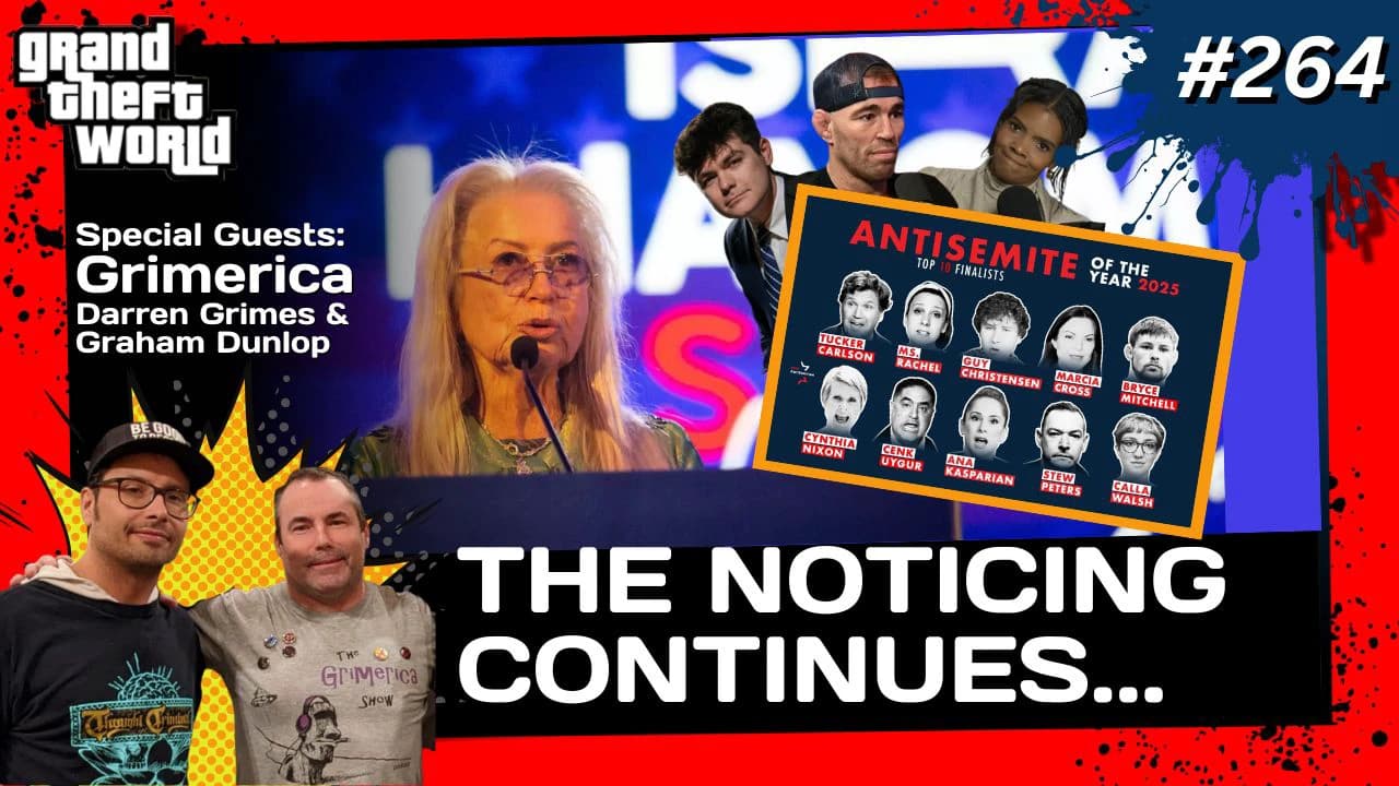 Grand Theft World Podcast 264 | The Noticing Continues... with Guests Grimerica Darren Grimes & Graham Dunlop