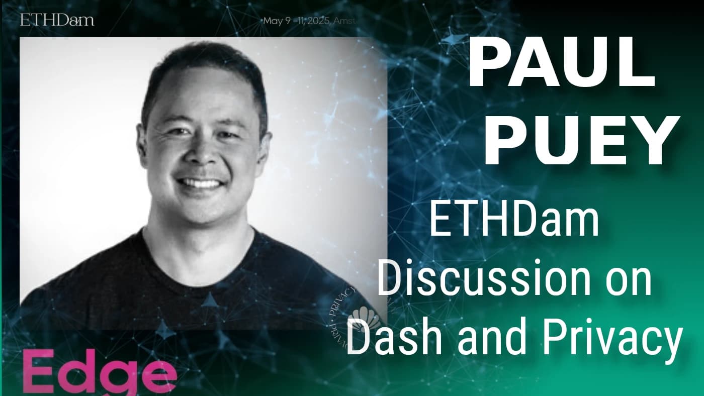 Dash's Privacy Overhaul and More: Paul Puey of Edge Wallet, Live from ETHDam
