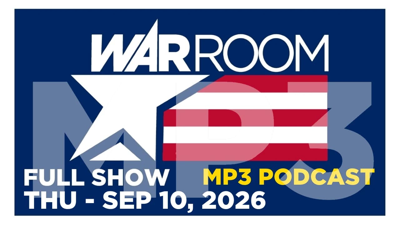 20260910-WAR-ROOM-LIVE-MP3-PODCAST