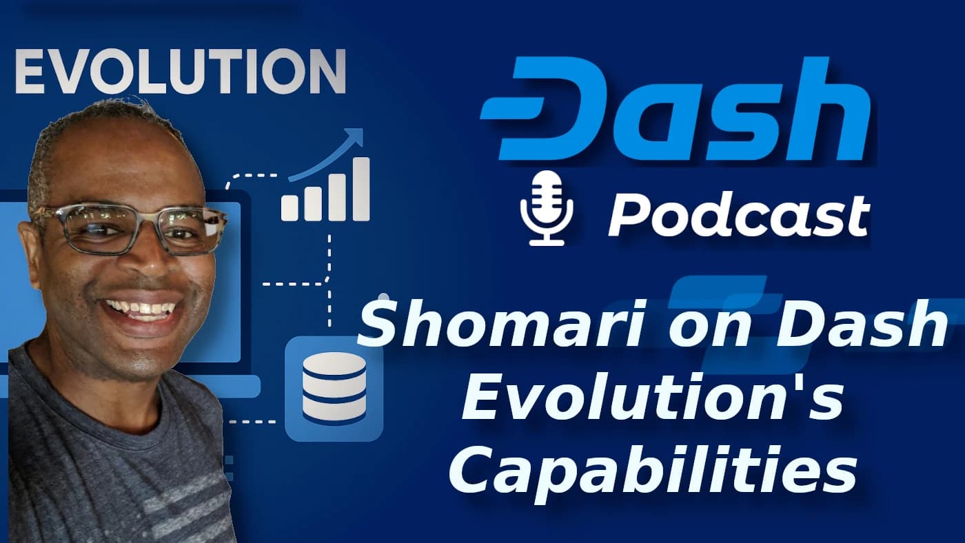 Shomari on Dash Evolution Killer Apps and Capabilities: Dash Podcast 221