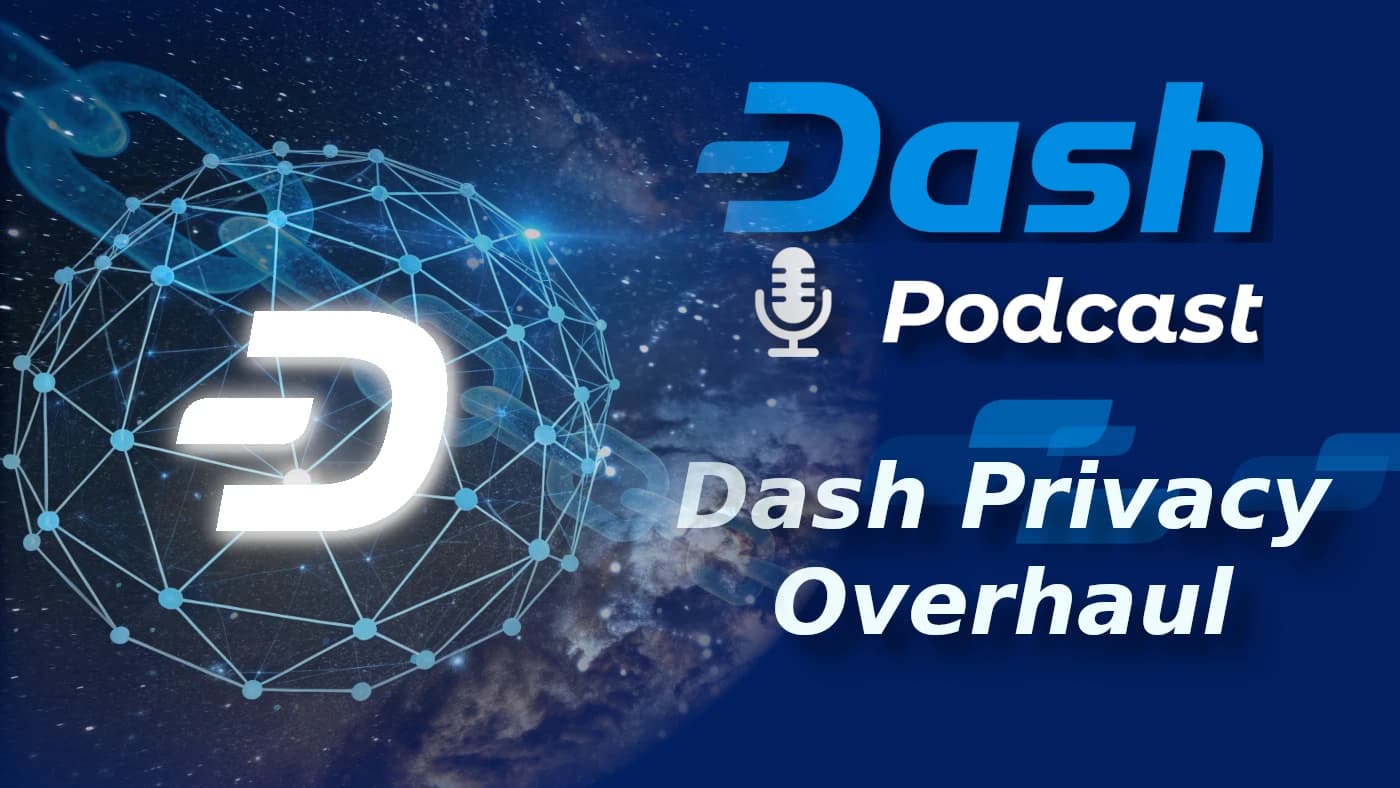 Dash Podcast 218 with Hilawe: Upgrading Dash's Privacy