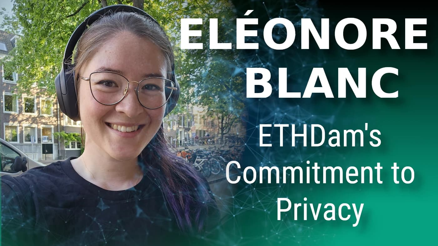 ETHDam's Controversial Privacy Commitment: Eléonore Blanc of CryptoCanal