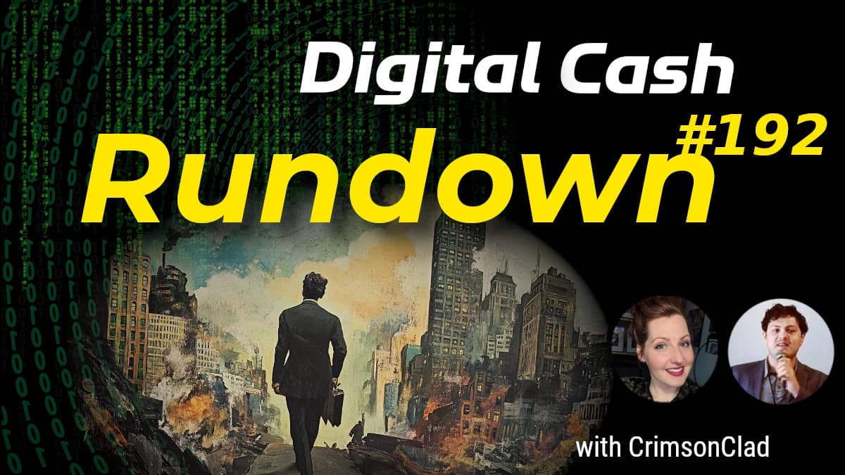 Crypto Conference World Tour Recap: Digital Cash Rundown 192 with CrimsonClad