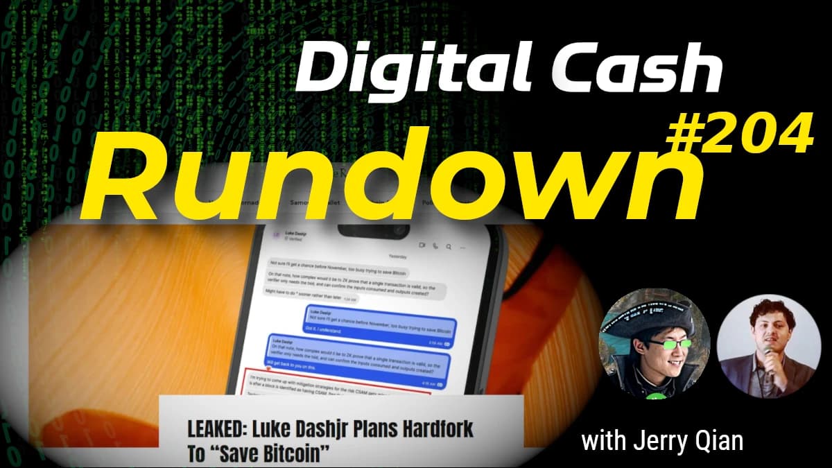 Is Luke Dashjr Forking Bitcoin?! Digital Cash Rundown 204 with Jerry Qian
