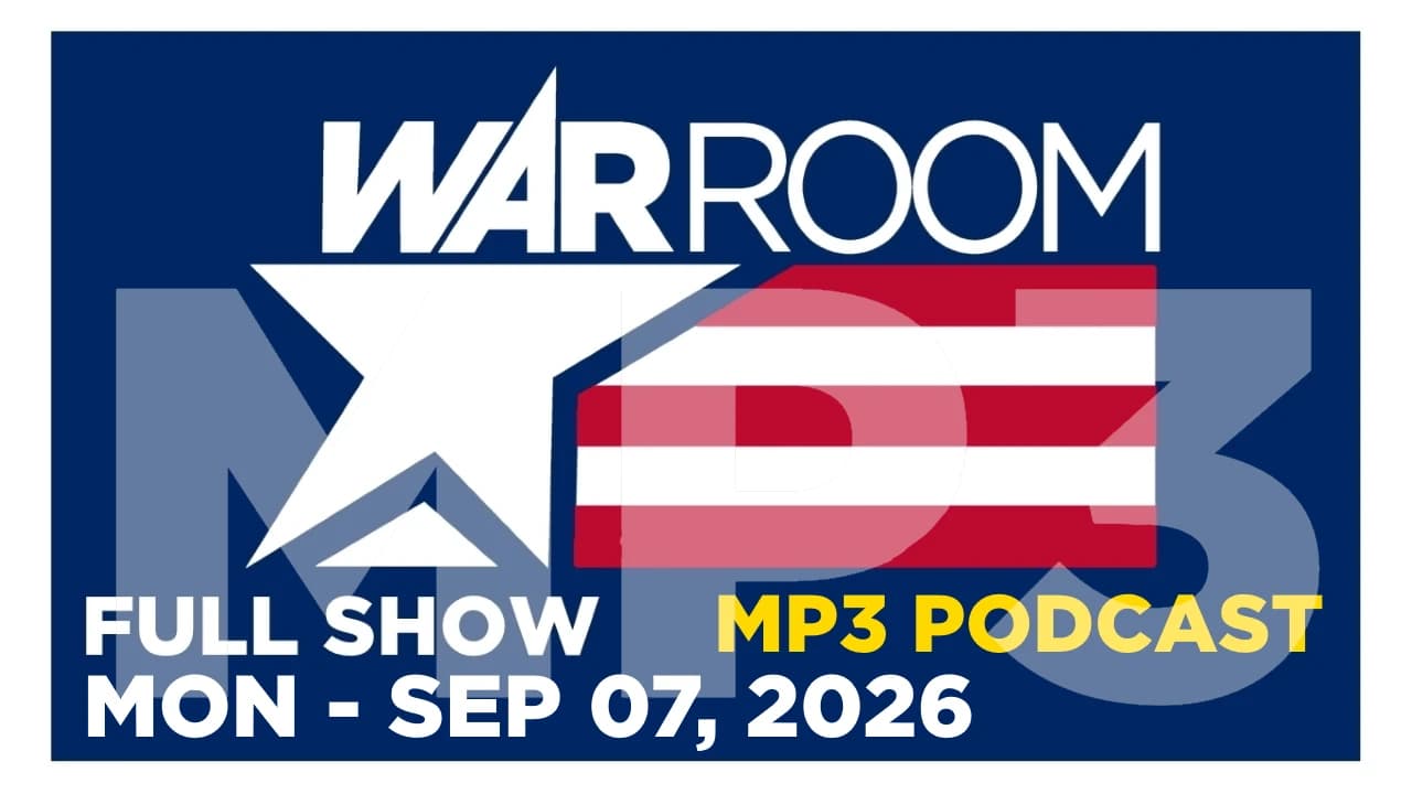 20260907-WAR-ROOM-LIVE-MP3-PODCAST