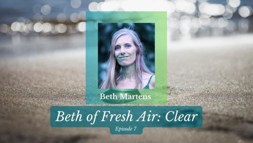 Beth of Fresh Air - Episode 7: Clear