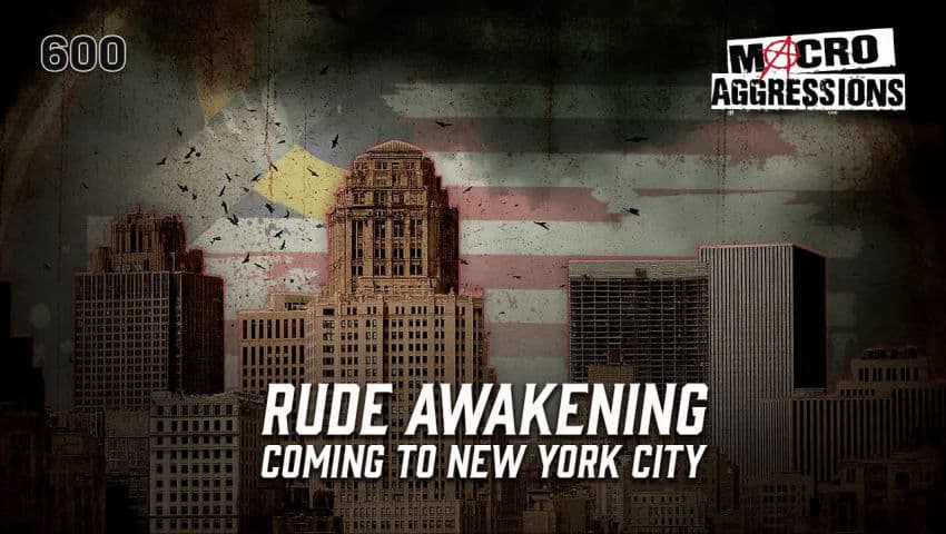 #600: Rude Awakening Coming To New York City