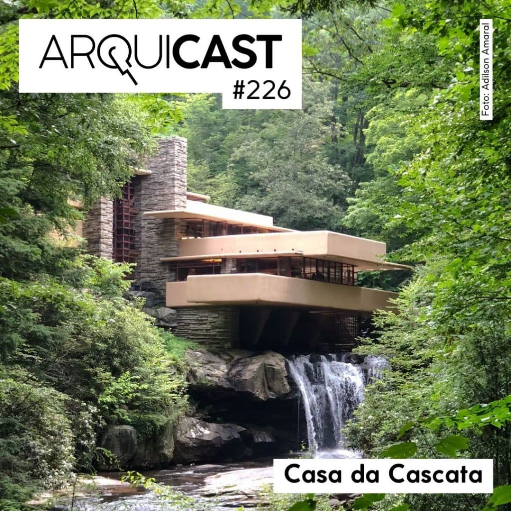 Arquicast 226 – Casa da Cascata