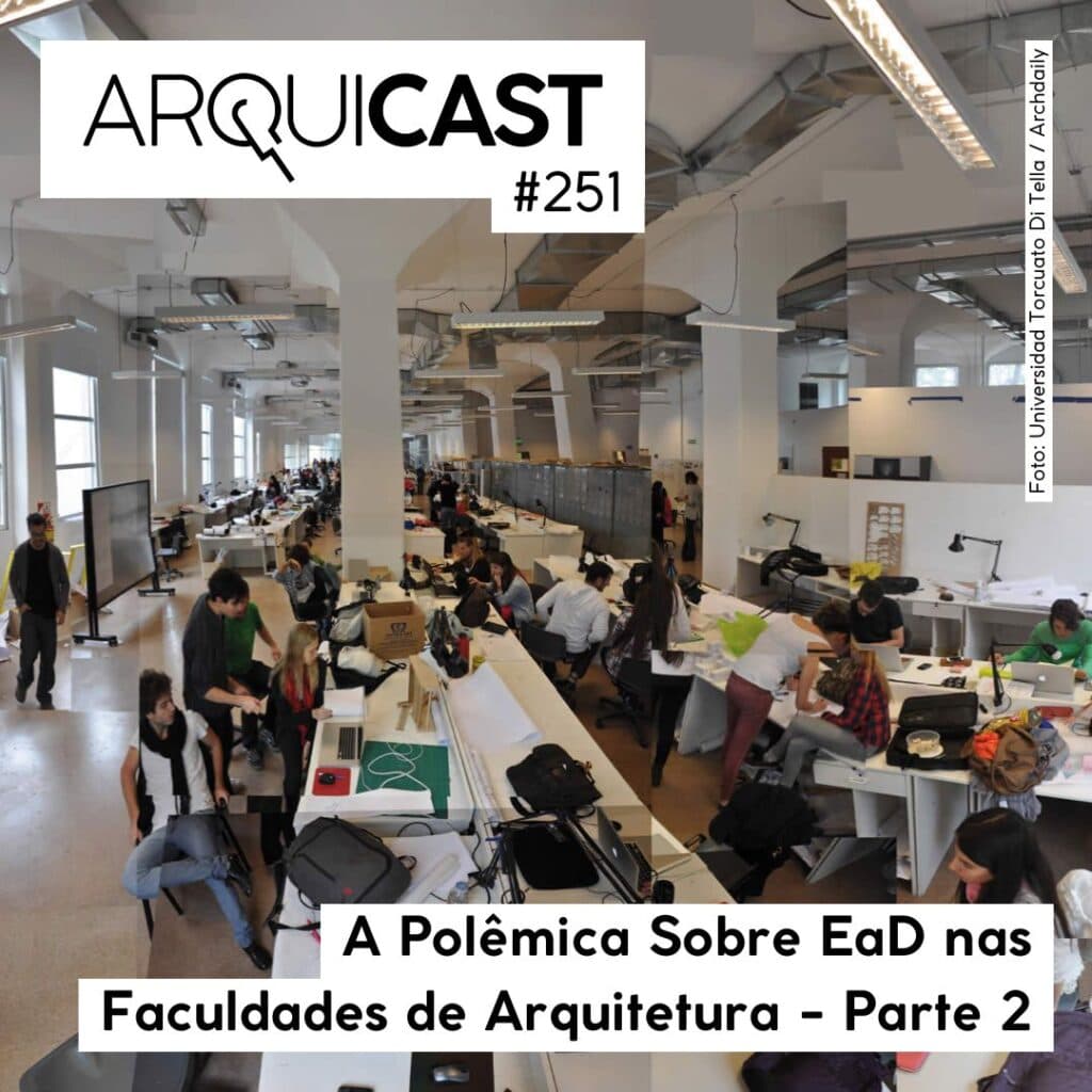 Arquicast 251 – A Polêmica Sobre EaD nas Faculdades de Arquitetura – Parte 2