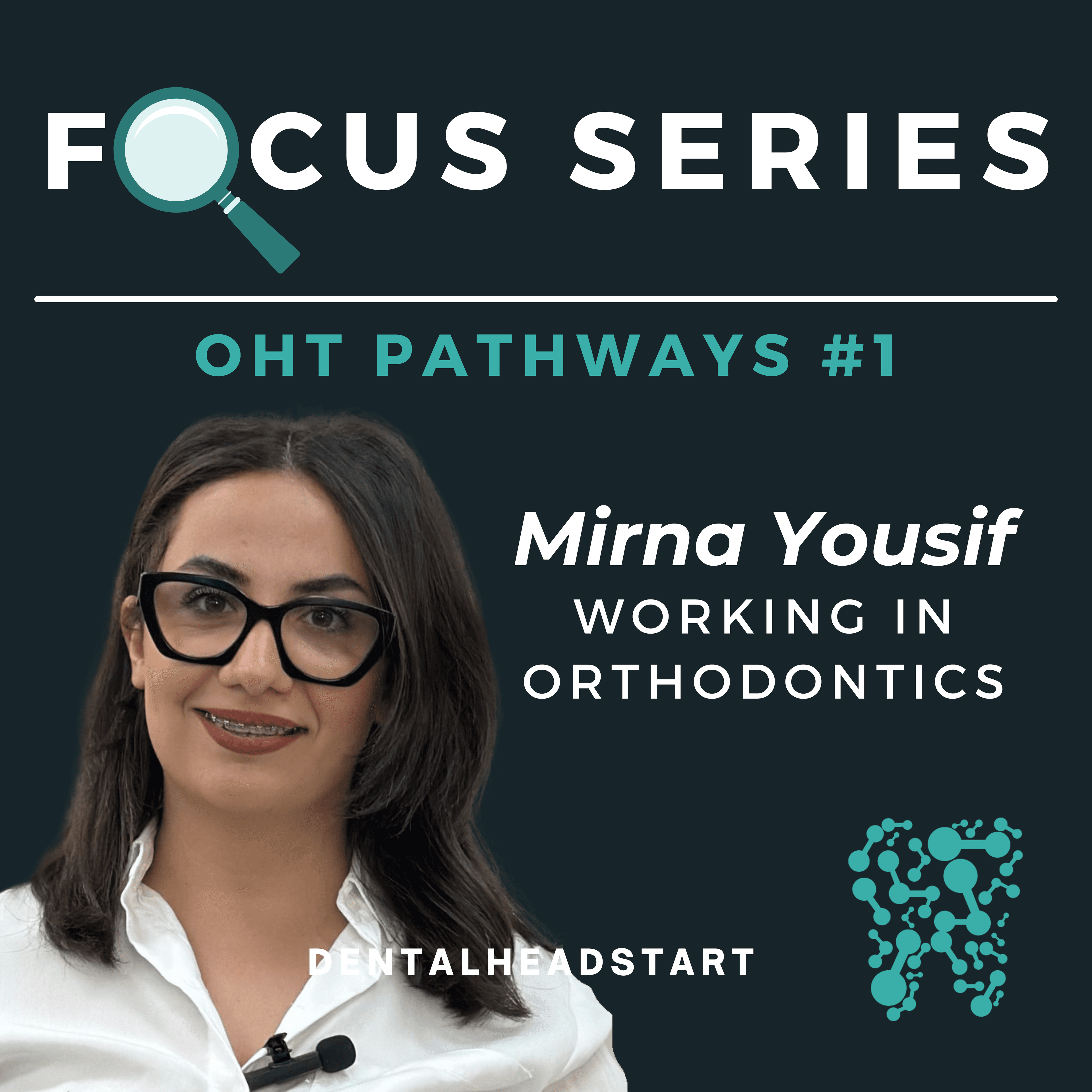 OHT Pathways Focus #1 – Working in Orthodontics with Mirna Yousif