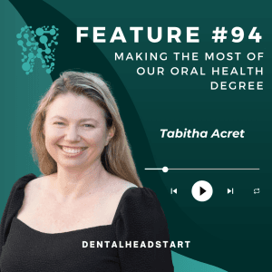 Feature #94 – Making the most of our Oral Health degree with Tabitha Acret
