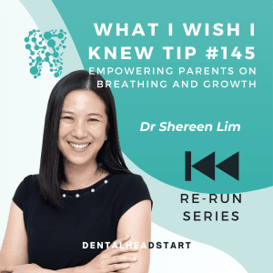 Tip #145 [RE-RUN] – Empowering and educating parents on breathing and growth with Dr Shereen Lim