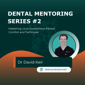 Dental Mentoring Series #2 – Mastering Local Anaesthesia: Patient Comfort and Technique
