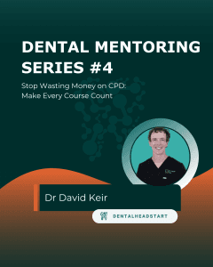 Dental Mentoring Series #4 – Stop Wasting Money on CPD: Make Every Course Count