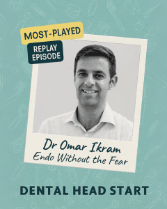 Most played episodes series #1 – Endodontics and sharing knowledge with Dr Omar Ikram