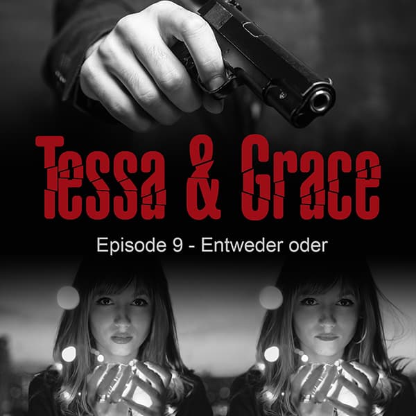 Tessa und Grace - Episode 9 - Entweder oder