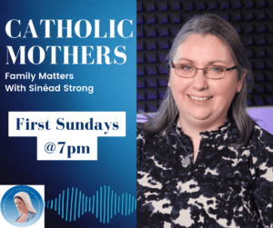 E20 | Catholic Mothers: Family Matters with Sinéad Strong – Buying Christmas presents – Aoife DeClár & Prayer for Peace – Claudia Soldini (CL) & Barry (Focolare)