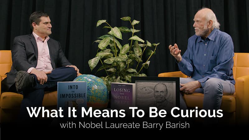 What It Means To Be Curious With Nobel Laureate Barry Barish