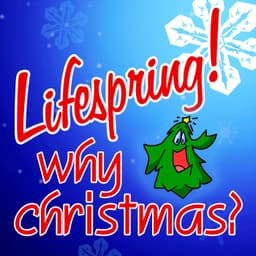 Lifespring! WhyChristmas Show