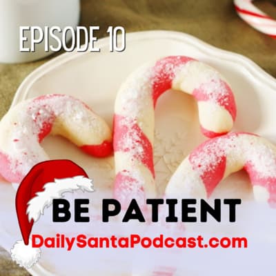DAY TEN - The Daily Santa Podcast - Be Patient and Wait Your Turn, Santa's Doctor Visits, News and Fun Podcast Suggestions