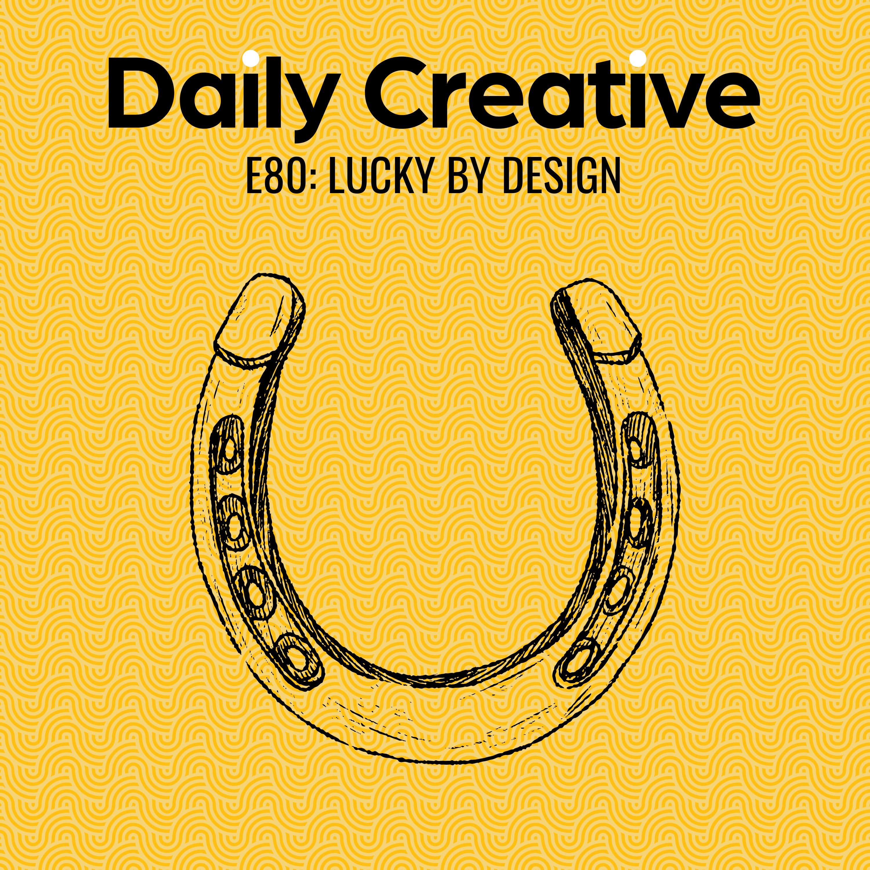 How To Be Lucky (By Design)